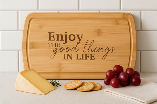 Enjoy the Good Things in Life – Bamboo Cutting Board